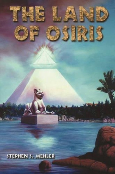 The Land of Osiris by Stephen S. Mehler 9780932813589