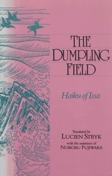 Dumpling Field: Haiku of Issa by Lucien Stryk 9780804009539