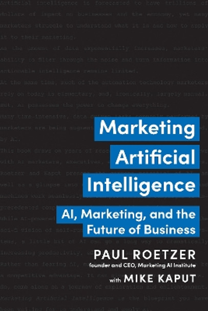 Marketing Artificial Intelligence: AI, Marketing, and the Future of Business by Paul Roetzer 9781637740798