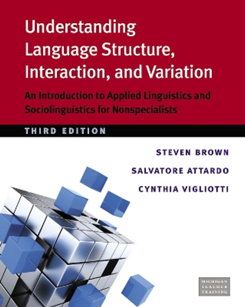Understanding Language Structure, Interaction, and Variation: An Introduction to Applies Linguistics and Sociolinguistics for Nonspecialists by Steven Brown 9780472035410