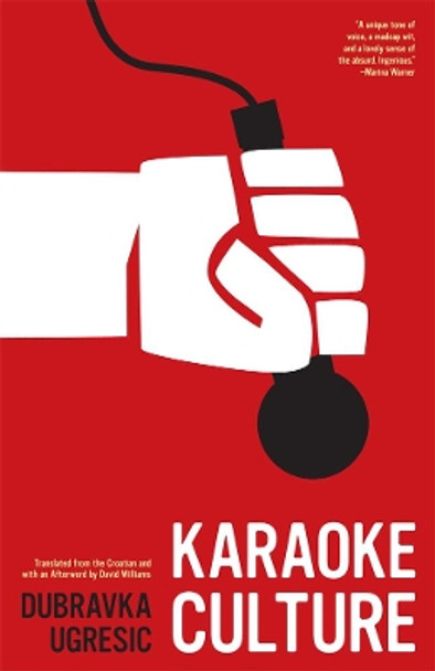 Karaoke Culture by Dubravka Ugresic 9781934824573