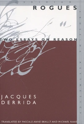 Rogues: Two Essays on Reason by Jacques Derrida 9780804749510
