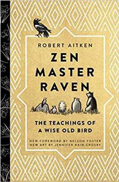 Zen Master Raven: The Teachings of a Wise Old Bird by Robert Aitken 9781614293842