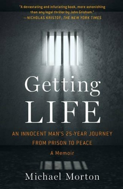 Getting Life: An Innocent Man's 25-Year Journey from Prison to Peace: A Memoir by Michael Morton 9781476756837