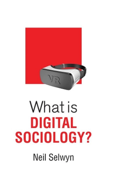 What is Digital Sociology? by Neil Selwyn 9781509527113