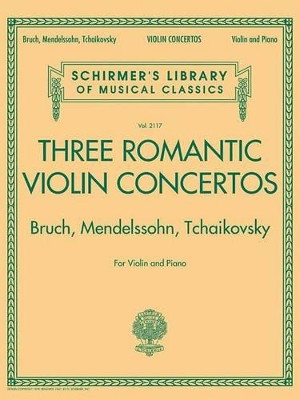 Three Romantic Violin Concertos: Bruch, Mendelssohn, Tchaikovksy by Hal Leonard Publishing Corporation 9781495010422