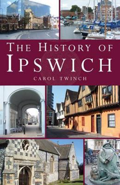 The History of Ipswich by Carol Twinch 9781780913636