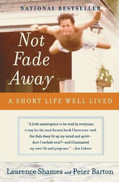 Not Fade Away: A Short Life Well Lived by Laurence Shames 9780060737313