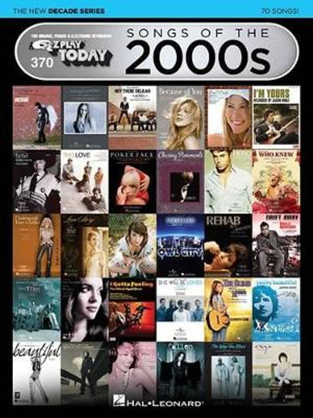 Songs of the 2000s - The New Decade Series: E-Z Play Today Volume 370 by Hal Leonard Corp 9781495062759