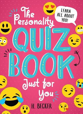 The Personality Quiz Book Just for You: Learn All About You! by H. Becker 9781492653219