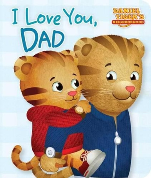 I Love You, Dad by Maggie Testa 9781481457361