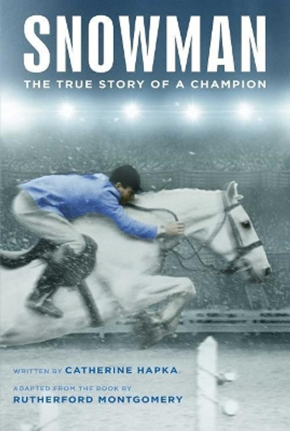 Snowman: The True Story of a Champion by Catherine Hapka 9781481478137