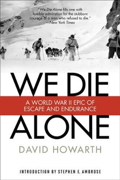 We Die Alone: A WWII Epic Of Escape And Endurance by David Howarth 9781493023455