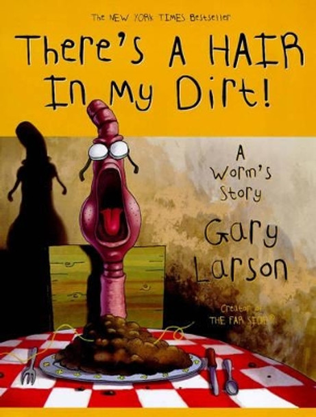 There's a Hair in My Dirt!: A Worm's Story by Gary Larson 9780060932749