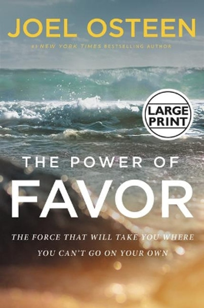 The Power of Favor: The Force That Will Take You Where You Can't Go on Your Own by Joel Osteen 9781546038528