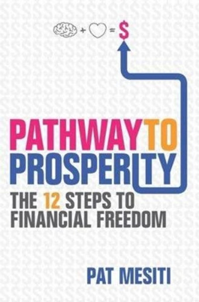 Pathway to Prosperity: The 12 Steps to Financial Freedom by Pat Mesiti 9781118523995