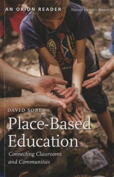 Place-Based Education: Connecting Classrooms and Communities by David Sobel 9781935713050