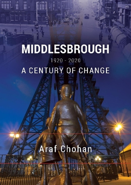 Middlesbrough 1920-2020: A Century of Change by Araf Chohan 9781999647056