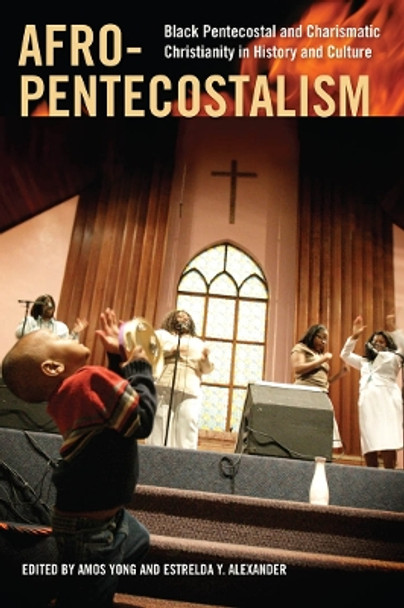 Afro-Pentecostalism: Black Pentecostal and Charismatic Christianity in History and Culture by Amos Yong 9780814797310