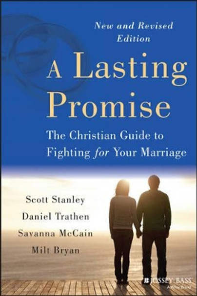 A Lasting Promise: The Christian Guide to Fighting for Your Marriage by Scott M. Stanley 9781118672921