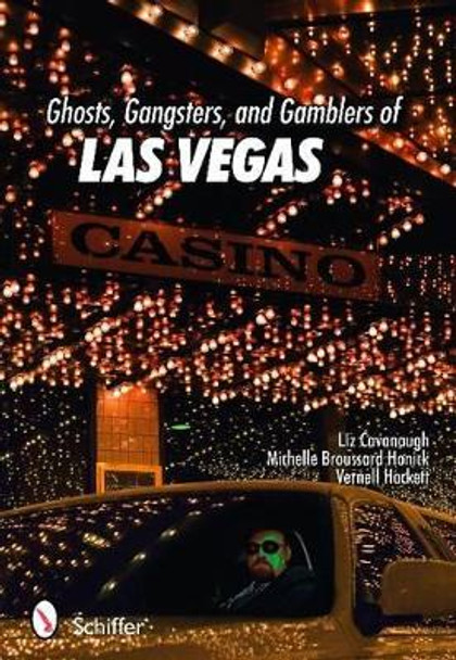 Ghts, Gangsters, and Gamblers of Las Vegas by Liz Cavanaugh 9780764332944