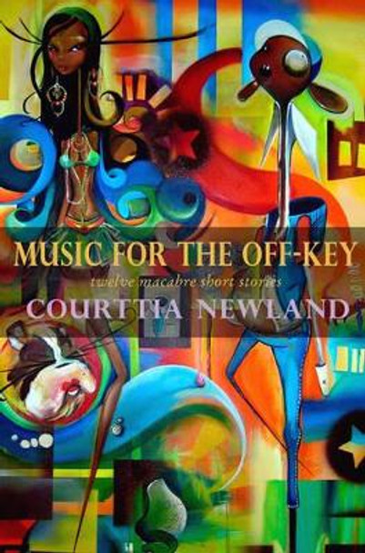 Music for the Off-Key: Twelve Macabre Short Stories by Courttia Newland 9781845230401