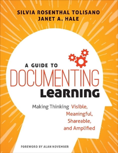 A Guide to Documenting Learning: Making Thinking Visible, Meaningful, Shareable, and Amplified by Silvia Rosenthal Tolisano 9781506385570