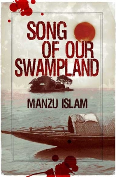 Song of Our Swampland by Manzu Islam 9781845231705