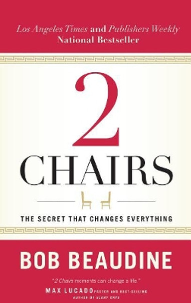 2 CHAIRS: The Secret That Changes Everything by Bob Beaudine 9781683972532