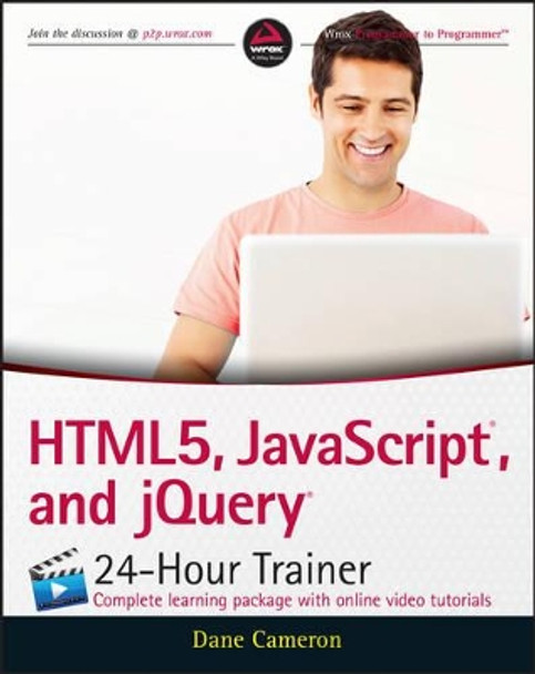 HTML5, JavaScript, and jQuery 24-Hour Trainer by Dane Cameron 9781119001164