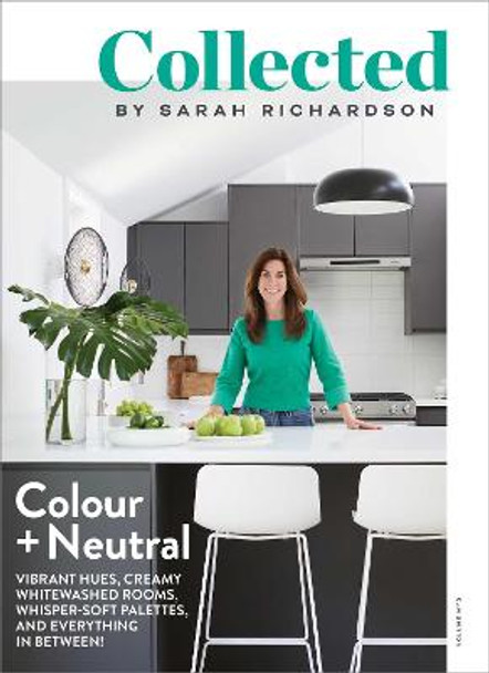 Collected: Colour + Neutral, Volume No 3, Volume 3 by Sarah Richardson