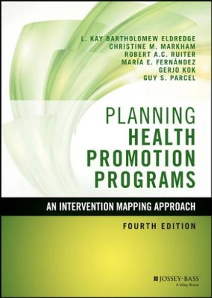 Planning Health Promotion Programs: An Intervention Mapping Approach by L. Kay Bartholomew Eldredge 9781119035497