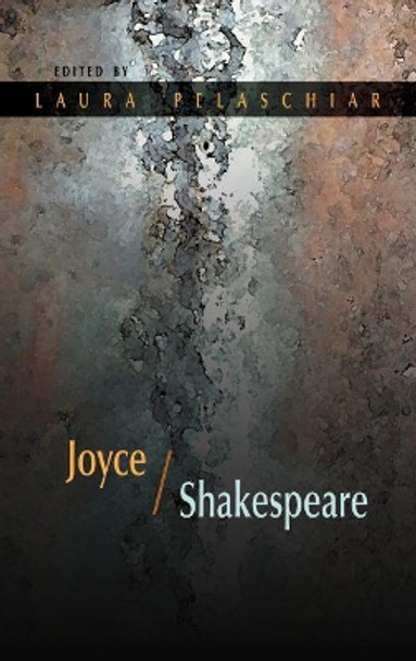 Joyce/Shakespeare by Laura Pelaschiar 9780815633891