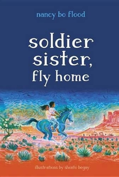 Soldier Sister, Fly Home by Nancy Bo Flood 9781580897020