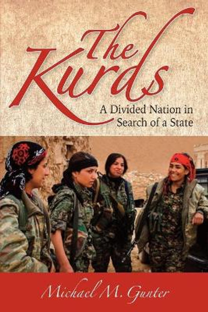 The Kurds: A Divided Nation in Search of a State by Michael M. Gunter 9781558766419