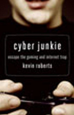 Cyber Junkie by Kevin Roberts 9781592859481