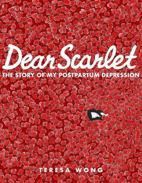 Dear Scarlet: The Story of My Postpartum Depression by Teresa Wong 9781551527659