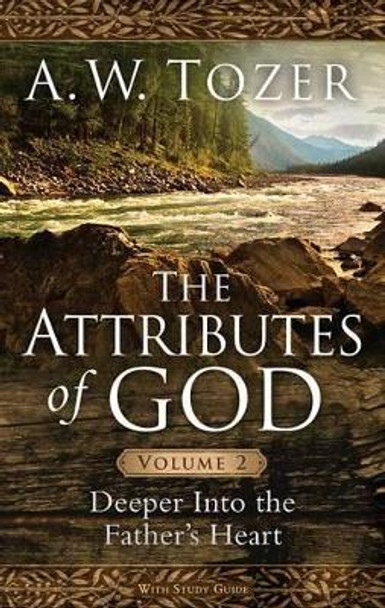 Attributes Of God Volume 2, The by A. W. Tozer 9781600667916