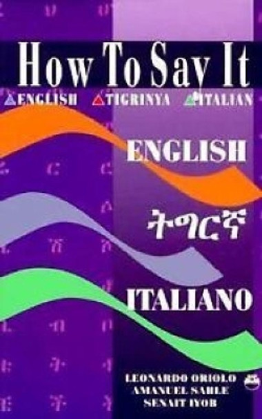 How To Say It English/tigrinya/italian: English-Tigrinya-Italian by Senait Iyob 9781569020548