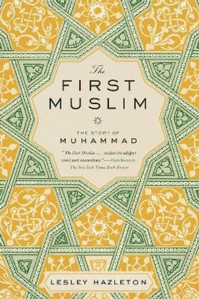 The First Muslim: The Story of Muhammad by Lesley Hazleton 9781594632303