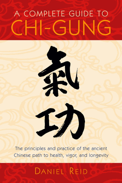 Complete Guide To Chi Gung by Daniel Reid 9781570625435