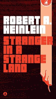 Stranger in a Strange Land by Robert A Heinlein