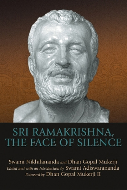 Sri Ramakrishna, the Face of Silence by Swami Nikhilananda 9781594732331