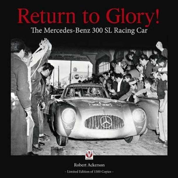 Return to Glory!: The Mercedes 300 SL Racing Car by Robert Ackerson 9781845846176