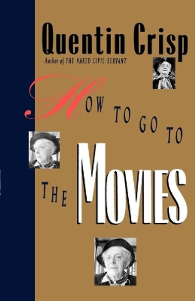 How to Go to the Movies by Quentin Crisp 9780312299941