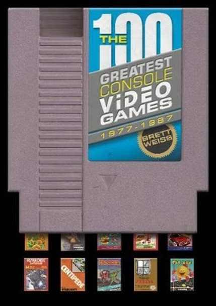 100 Greatest Console Video Games: 1977-1987 by Brett Weiss 9780764346187