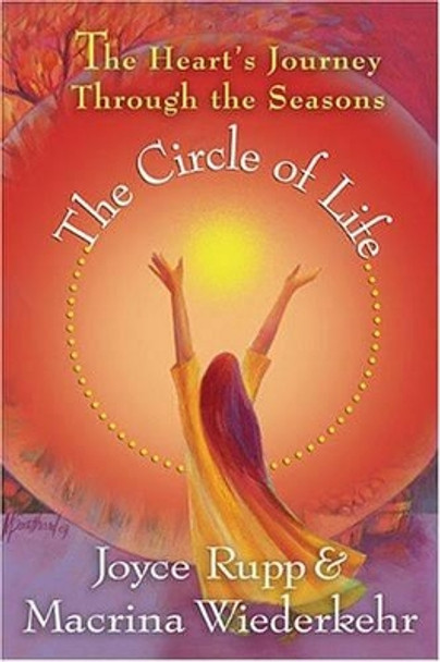 The Circle of Life: The Heart's Journey Through the Seasons by Joyce Rupp 9781893732827