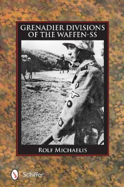 Grenadier Divisions of the Waffen-SS by Rolf Michaelis 9780764348372