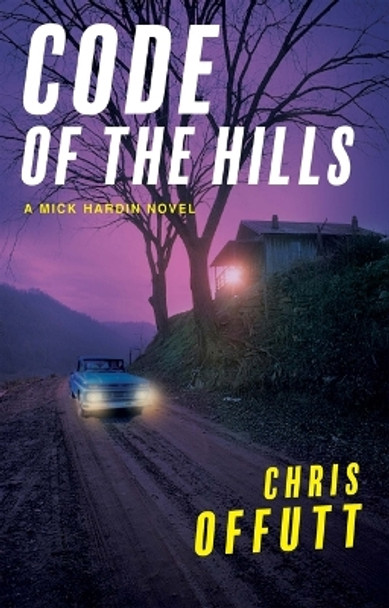 Code of the Hills by Chris Offutt 9780802161918