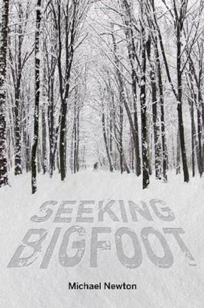 Seeking Bigfoot by Michael Newton 9780764348433